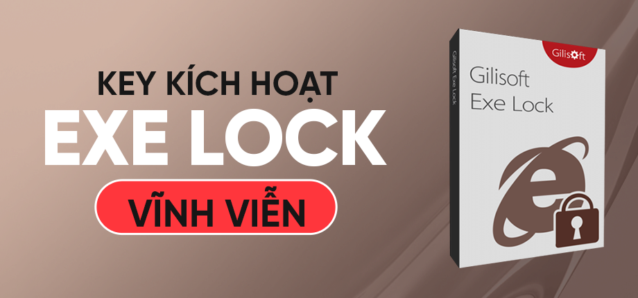 Gilisoft EXE Lock - Key kích hoạt vĩnh viễn